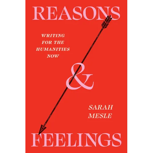 Reasons and Feelings: Writing for the Humanities Now