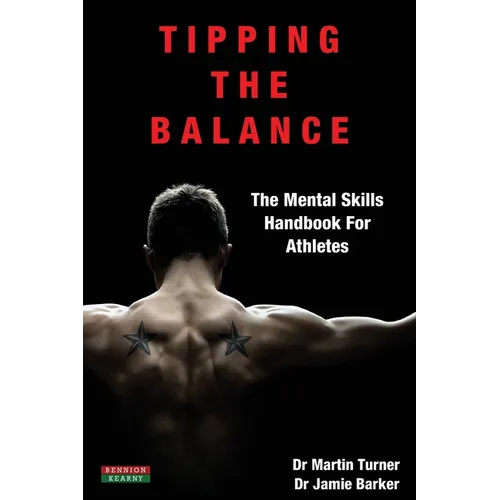 Tipping The Balance: The Mental Skills Handbook For Athletes [Sport Psychology Series]