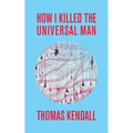 How I Killed the Universal Man