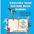 Creating Your Picture Book Dummy: A Layout Guide for 32, 40, & 48 Page Picture Books - Paperback Edition
