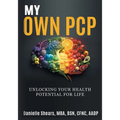 My Own PCP Workbook: Unlocking Your Health Potential For Life