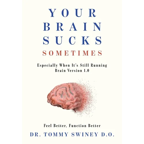 Your Brain Sucks Sometimes: Especially When It's Still Running Brain Version 1.0
