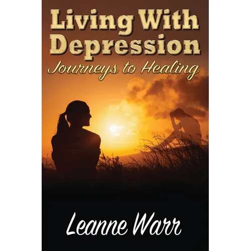 Living With Depression: Journeys to Healing