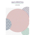 Japan's ASEAN Policy: In Search of Proactive Multilateralism