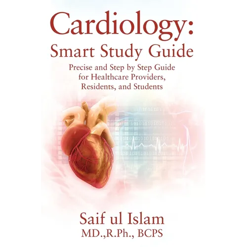 Cardiology: Smart Study Guide: Precise and Step by Step Guide for Healthcare Providers, Residents, and Students