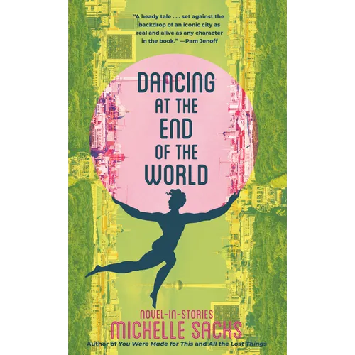Dancing at the End of the World: Novel-In-Stories