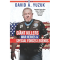 Giant Killers, War Heroes, and Special Forces Legends
