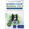 Border Collie Training Vol. 2: Dog Training for your grown-up Border Collie