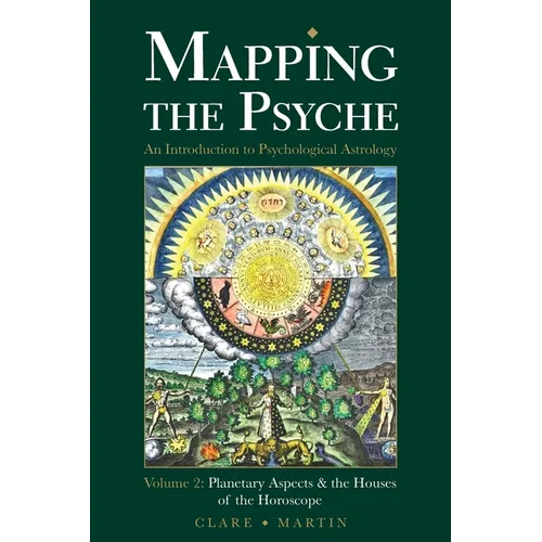 Mapping the Psyche Volume 2: Planetary Aspects & the Houses of the Horoscope