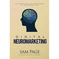 Digital Neuromarketing: The Psychology Of Persuasion In The Digital Age