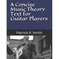 A Concise Music Theory Text for Guitar Players