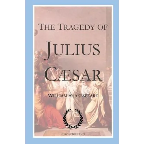 The Tragedy of Julius Caesar: Shakespeare's tragedy with First Folio text