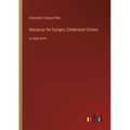 Marquise De Ganges; Celebrated Crimes: in large print