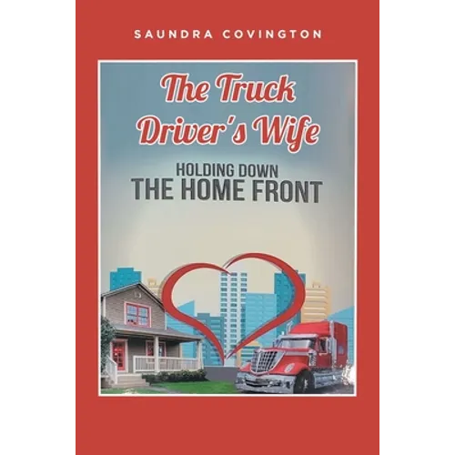 The Truck Driver's Wife: Holding Down The Home Front