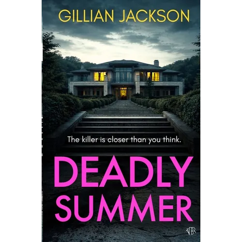 Deadly Summer: A gripping crime thriller of lies, obsession and murder