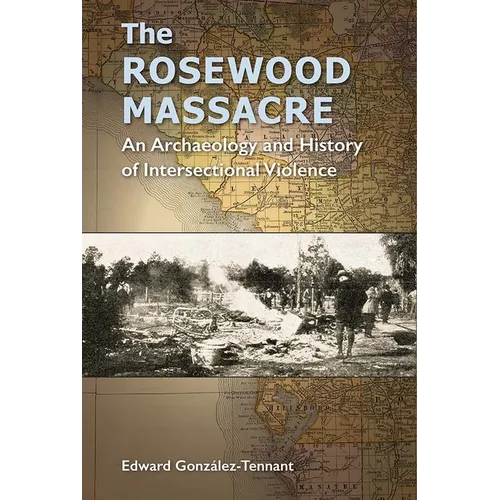 The Rosewood Massacre: An Archaeology and History of Intersectional Violence