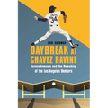 Daybreak at Chavez Ravine: Fernandomania and the Remaking of the Los Angeles Dodgers