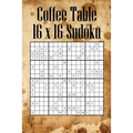 Coffee Table 16 x 16 Sudoku: Mega Sudoku featuring 55 HARD Large 16 x 16 Sudoku Puzzles and Solutions