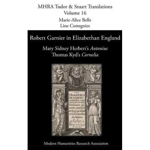 Robert Garnier in Elizabethan England: Mary Sidney Herbert's 'Antonius' and Thomas Kyd's 'Cornelia'