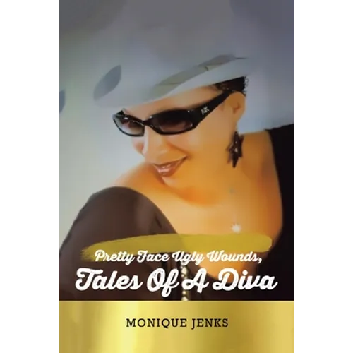 Pretty Face Ugly Wounds: Tales of a Diva