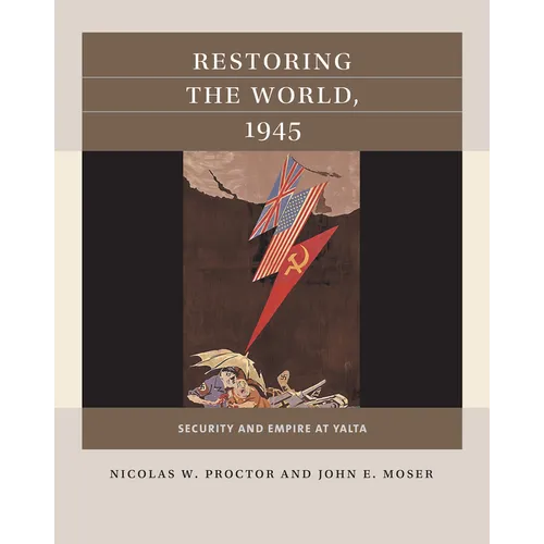 Restoring the World, 1945: Security and Empire at Yalta