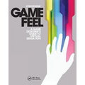Game Feel: A Game Designer's Guide to Virtual Sensation