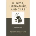 Illness, Literature, and Care: Vulnerable Lives