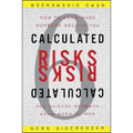Calculated Risks: How to Know When Numbers Deceive You