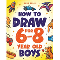 How to Draw for 6-8 Year Old Boys: Learn to Draw Cute Monsters, Dinosaurs and Other Cool Stuff Fun Book for Boys Age 6+