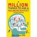 A Million Things To Ask A Neuroscientist: The brain made easy
