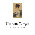 Charlotte Temple: A Tale of Truth