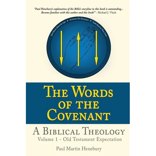The Words of the Covenant - A Biblical Theology: Volume 1 - Old Testament Expectation