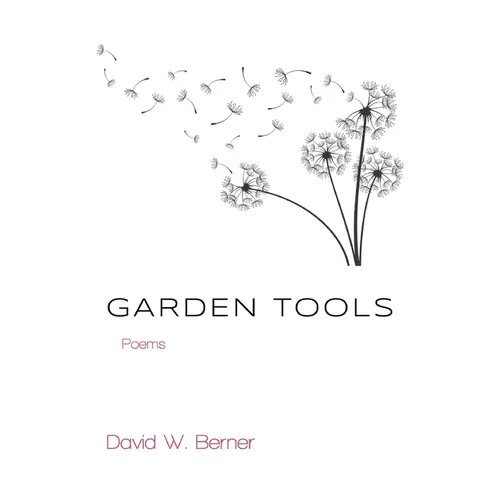 Garden Tools: Poems