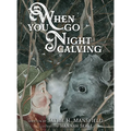 When You Go Night Calving: A Father-Daughter Story of Ranch Life and Love