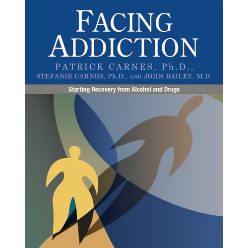Facing Addiction: Starting Recovery from Alcohol and Drugs