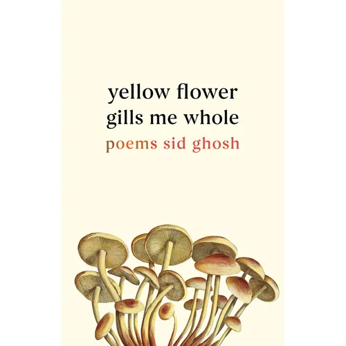 Yellow Flower Gills Me Whole: Poems