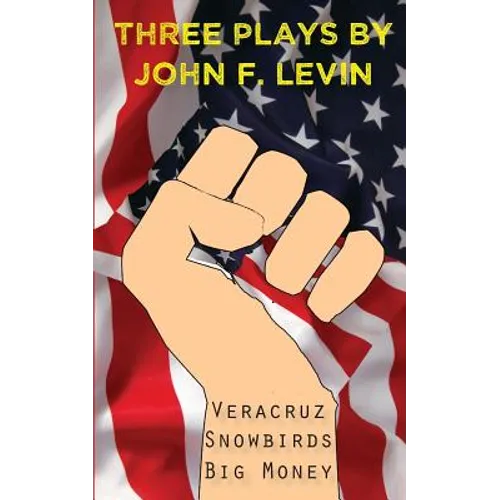 Three Plays: Veracruz, Snowbirds, Big Money