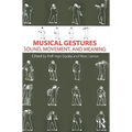Musical Gestures: Sound, Movement, and Meaning