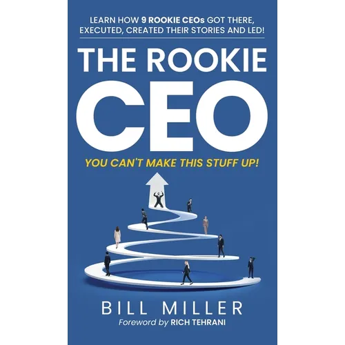 The Rookie CEO, You Can't Make This Stuff Up!
