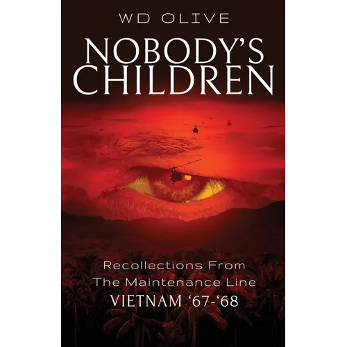 Nobody's Children: Recollections from the Maintenance Line Vietnam '67-'68