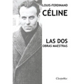 Louis-Ferdinand Céline - Las dos obras maestras: Viaje al fin de la noche & Muerte a crédito