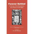Forever Settled, a Survey of the Documents and History of the Bible
