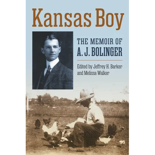 Kansas Boy: The Memoir of A. J. Bolinger