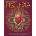 Pronoia Is the Antidote for Paranoia: How the Whole World Is Conspiring to Shower You with Blessings
