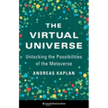 The Virtual Universe: Unlocking the Possibilities of the Metaverse