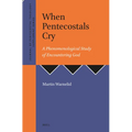When Pentecostals Cry: A Phenomenological Study of Encountering God