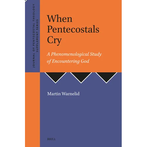 When Pentecostals Cry: A Phenomenological Study of Encountering God