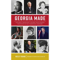 Georgia Made: The Most Important Figures Who Shaped the State in the 20th Century