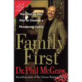 Family First: Your Step-By-Step Plan for Creating a Phenomenal Family