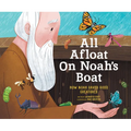 All Afloat on Noah's Boat: How Noah Saved God's Creatures